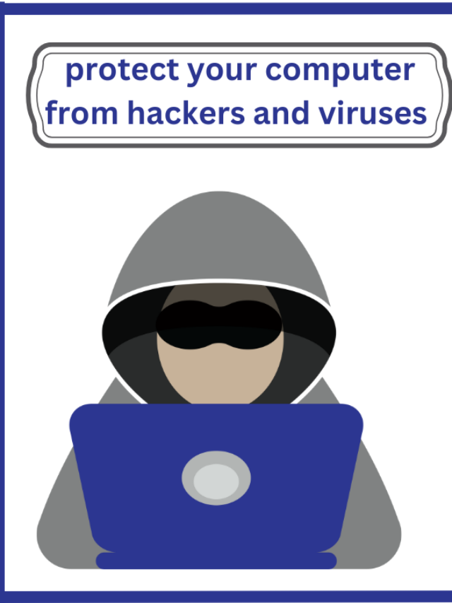 How to protect your computer from hackers and viruses