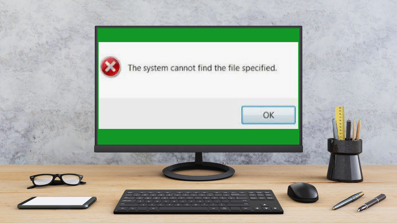 The System Cannot Find the File Specified